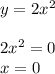 y=2x^2&#10;\\\\2x^2 = 0&#10;\\x=0