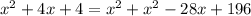 x^{2}+4x+4=x^{2}+x^{2}-28x+196