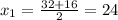 x_{1}= \frac{32+16}{2}=24