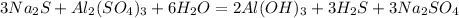 3Na_2S+Al_2(SO_4)_3+6H_2O=2Al(OH)_{3}+3H_{2}S+3Na_2SO_4