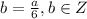 b=\frac{a}{6}, b \in Z