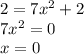 2=7x^2+2 \\ 7x^2=0 \\ x=0