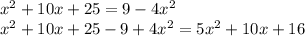 x^2+10x+25=9-4x^2 \\ x^2+10x+25-9+4x^2=5x^2+10x+16