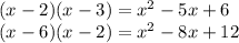 (x-2)(x-3)=x^2-5x+6\\(x-6)(x-2)=x^2-8x+12