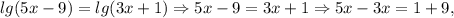 lg(5x-9)=lg(3x+1)\Rightarrow 5x-9=3x+1\Rightarrow 5x-3x=1+9,