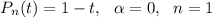 P_n(t)=1-t,~~ \alpha =0,~~ n=1