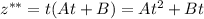 z^{**}=t(At+B)=At^2+Bt