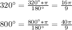 320а=\frac{320а*\pi}{180а}=\frac{16\pi}{9}\\\\800а=\frac{800а*\pi}{180а}=\frac{40\pi}{9}