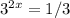 3^{2x} =1/3