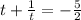 t+ \frac{1}{t}=- \frac{5}{2}