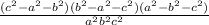 \frac{(c^2-a^2-b^2)(b^2-a^2-c^2)(a^2-b^2-c^2)}{a^2b^2c^2}