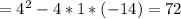 В=4^2-4*1*(-14)=72