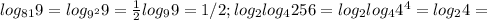 log_{81}{9}=log_{9^2}{9}= \frac{1}{2}log_9{9}=1/2;&#10; log_2 log_4{256}=log_2log_4{4^4}=log_2{4}=&#10;