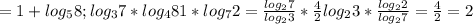 =1+log_5{8}; log_3{7}*log_4{81}*log_7{2}= \frac{log_2{7}}{log_2{3}}* \frac{4}{2}log_2{3}* \frac{log_2{2}}{log_2{7}}= \frac{4}{2}=2