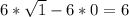 6* \sqrt{1} - 6 * 0 = 6