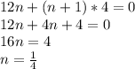 12n+(n+1)*4=0\\12n+4n+4=0\\16n=4\\n=\frac{1}{4}