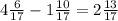 4\frac{6}{17} - 1\frac{10}{17} =2 \frac{13}{17}