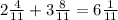 2\frac{4}{11}+3\frac{8}{11} = 6\frac{1}{11}