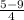 \frac{5-9}{4}