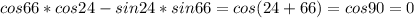 cos66*cos24-sin24*sin66=cos(24+66)=cos90=0