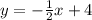 y=- \frac{1}{2}x+4