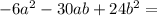 -6 a^{2} -30ab + 24 b^{2}=