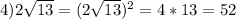 4)2 \sqrt{13}=(2 \sqrt{13})^2=4*13=52