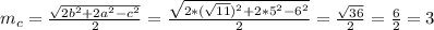 m_c= \frac{ \sqrt{2b^2+2a^2-c^2} }{2} = \frac{ \sqrt{2*( \sqrt{11})^2+2*5^2-6^2 } }{2} = \frac{ \sqrt{36} }{2} = \frac{6}{2} =3