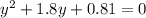 y^{2} +1.8y+0.81=0