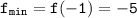 \tt \displaystyle f_{min} =f(-1)=-5