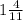 1\frac{4}{11}