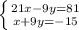 \left \{ {{21x-9y=81} \atop {x+9y=-15}} \right.