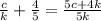 \frac{c}{k}+\frac{4}{5}=\frac{5c+4k}{5k}