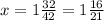 x=1 \frac{32}{42} =1 \frac{16}{21}