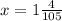 x=1 \frac{4}{105}