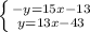 \left \{ {{-y=15x-13} \atop {y=13x-43}} \right.