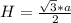 H= \frac{ \sqrt{3}*a}{2}