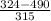 \frac{324-490}{315}