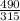 \frac{490}{315}