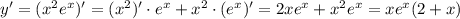 y'=(x^2e^x)'=(x^2)'\cdot e^x+x^2\cdot(e^x)'=2xe^x+x^2e^x=xe^x(2+x)