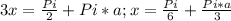 3x= \frac{Pi}{2} + Pi*a; x= \frac{Pi}{6} + \frac{Pi*a}{3}