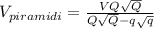 V_{piramidi} = \frac{VQ \sqrt{Q} }{Q \sqrt{Q} - q \sqrt{q} }