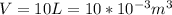 V=10L=10*10 ^{-3} m ^{3}