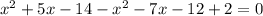 x^2+5x-14-x^2-7x-12+2=0