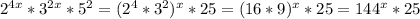 2^{4x} *3^{2x}*5^2=( 2^{4} * 3^{2} )^{x} *25=(16*9)^{x}*25=144^{x}*25