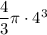 \dfrac{4}3 \pi \cdot 4^3