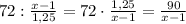 72:\frac{x-1}{1,25}=72\cdot\frac{1,25}{x-1}=\frac{90}{x-1}