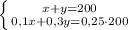 \left \{ {{x+y=200} \atop {0,1x+0,3y=0,25\cdot 200}} \right.