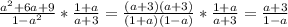 \frac{a^2+6a+9}{1-a^2}* \frac{1+a}{a+3}= \frac{(a+3)(a+3)}{(1+a)(1-a)}* \frac{1+a}{a+3}= \frac{a+3}{1-a}