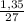 \frac{1,35}{27}